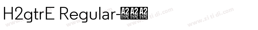 H2gtrE Regular字体转换